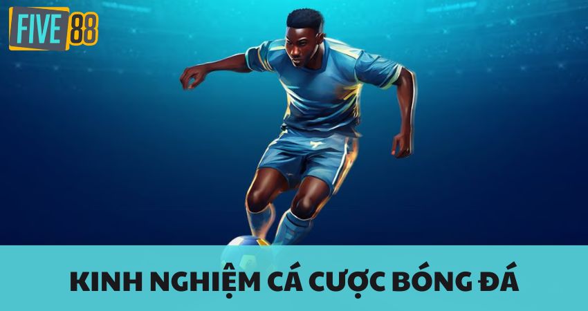 Kinh Nghiệm Cá Cược Bóng Đá - Cách Đọc Các Kèo Nhà Cái