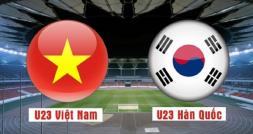 Tỷ lệ kèo U23 Việt Nam vs U23 Hàn Quốc hôm nay, 22h00 ngày 23/1